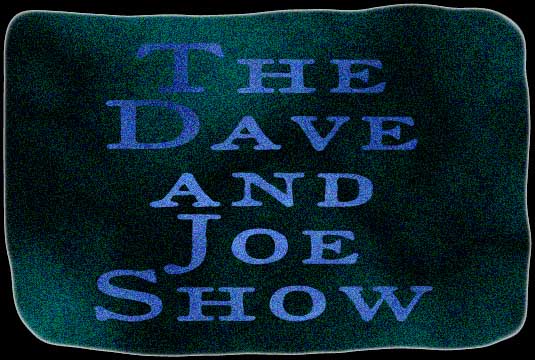 The Dave and Joe Show